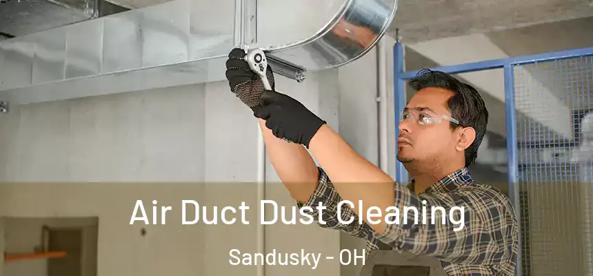  Air Duct Dust Cleaning Sandusky - OH