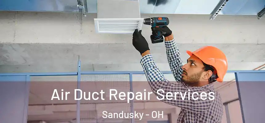  Air Duct Repair Services Sandusky - OH