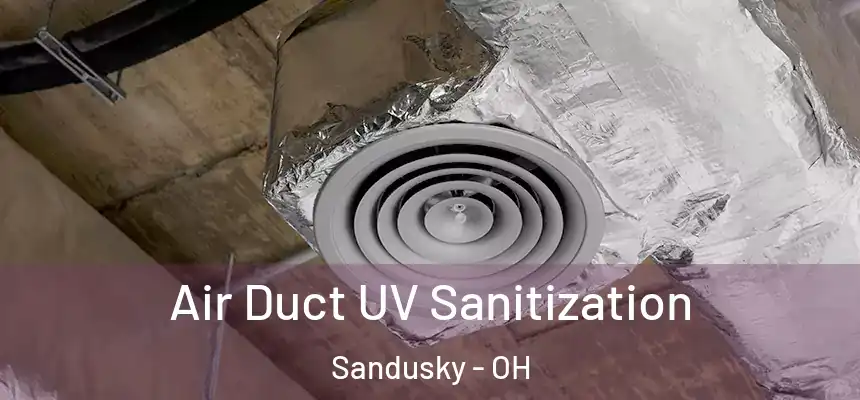  Air Duct UV Sanitization Sandusky - OH