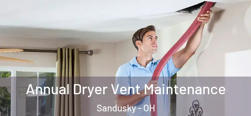  Annual Dryer Vent Maintenance Sandusky - OH