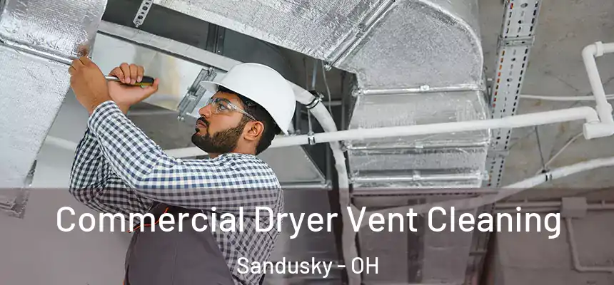 Commercial Dryer Vent Cleaning Sandusky - OH