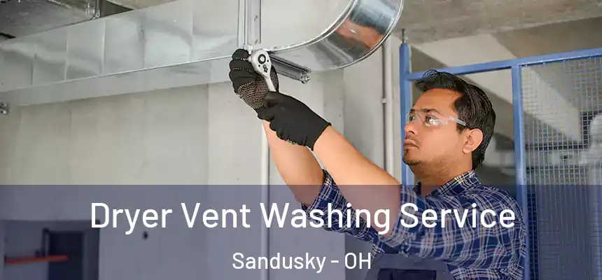  Dryer Vent Washing Service Sandusky - OH