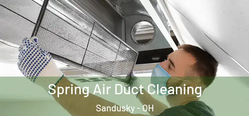 Spring Air Duct Cleaning Sandusky - OH