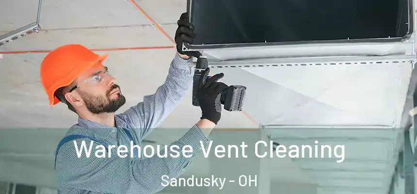  Warehouse Vent Cleaning Sandusky - OH